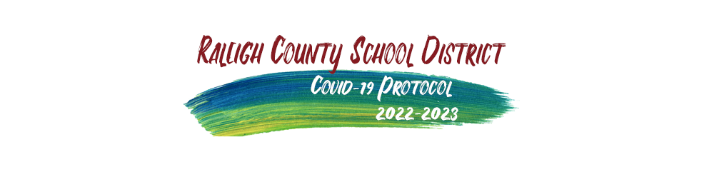Raleigh County School District, COVID 19 Protocol 2022-2023